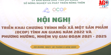 Hội nghị triển khai Chương trình OCOP tỉnh An Giang năm 2022 và định hướng giai đoạn 2021-2025.